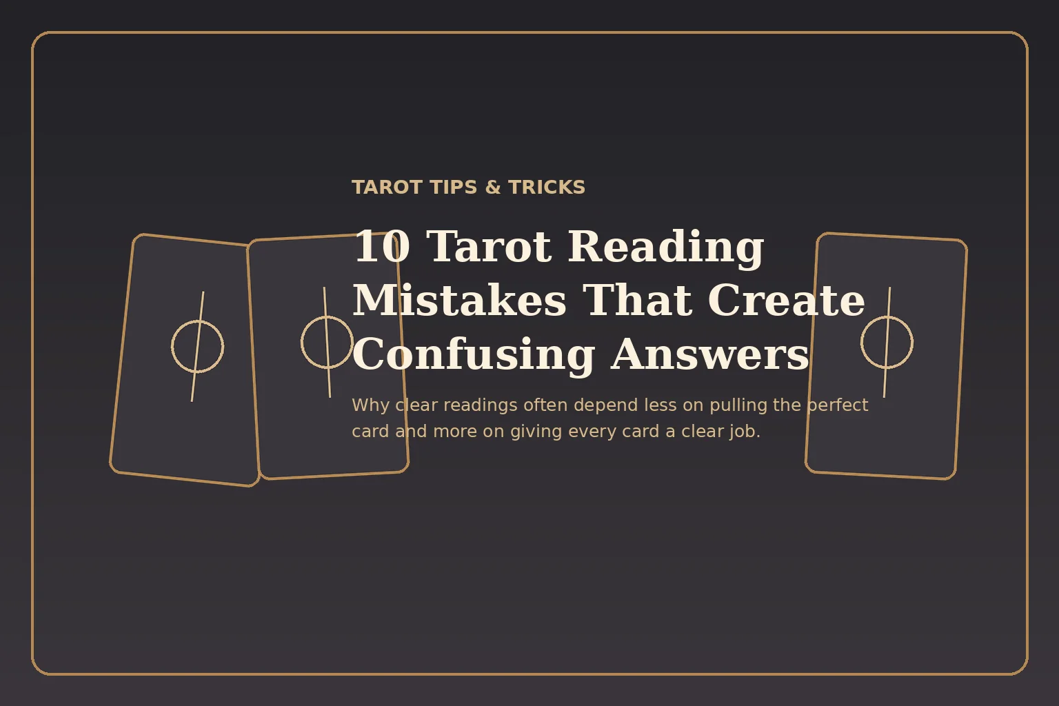 Editorial graphic for 10 Tarot Reading Mistakes That Create Confusing Answers